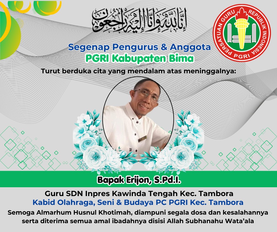 Ucapan Duka Mendalam PGRI Kabupaten Bima atas Wafatnya Bapak Erijon, S.Pd.I, Kader Terbaik PGRI PC Tambora